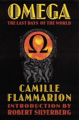 Omega: The Last Days of the World by Camille Flammarion, Robert Silverberg