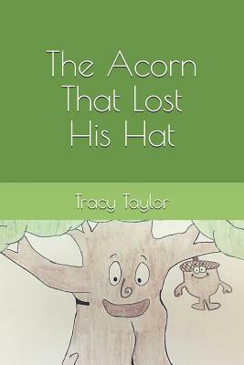 The Acorn That Lost His Hat by Tracy Taylor