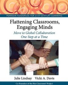 Flattening Classrooms, Engaging Minds: Move to Global Collaboration One Step at a Time by Vicki A. Davis, Julie Lindsay