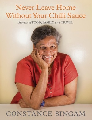 Never Leave Home Without Your Chilli Sauce by Constance Singam