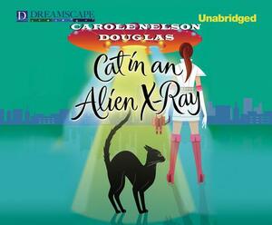 Cat in an Alien X-Ray: A Midnight Louie Mystery by Carole Nelson Douglas