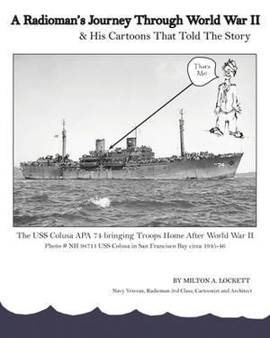 A Radioman's Journey Through World War II: And His Cartoons That Told The Story by Milton Ambrose Lockett, Sharon Marshall Lockett
