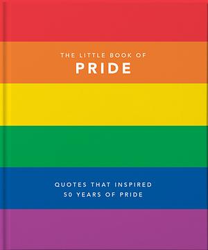 Little Book of Pride: Quotes to Live by by Hippo! Orange