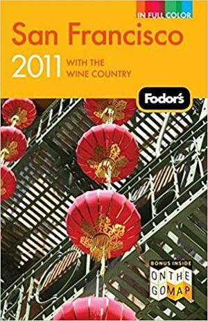 Fodor's San Francisco 2011: with the Wine Country by Maria Teresa Hart