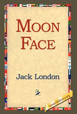 Moon Face by Jack London