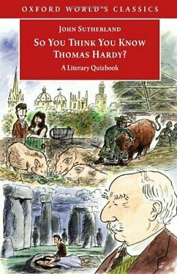 So You Think You Know Thomas Hardy?: A Literary Quizbook by John Sutherland