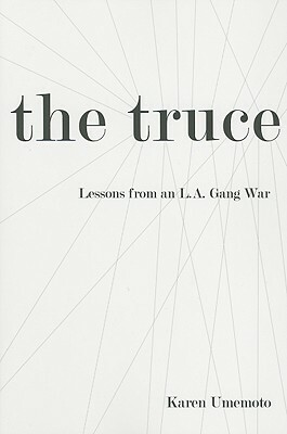 The Truce: Lessons from an L.A. Gang War by Karen Umemoto