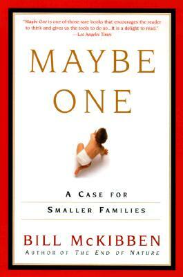 Maybe One: A Case for Smaller Families by Bill McKibben
