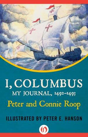 I, Columbus: My Journal, 1492–1493 by Peter E. Hanson, Connie Roop, Peter Roop