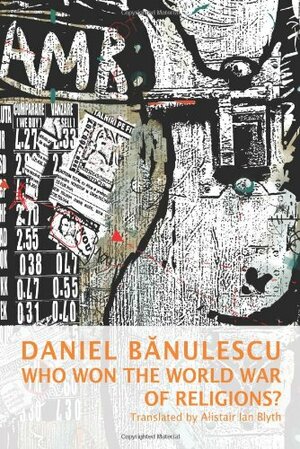 Who Won the World War of Religions? by Daniel Bănulescu