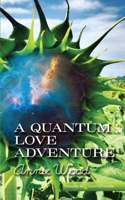 A Quantum Love Adventure by Annie Wood