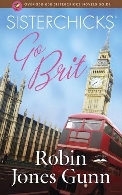 Sisterchicks Go Brit! by Robin Jones Gunn