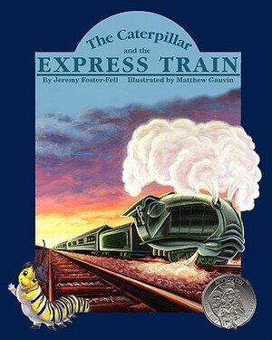 The Caterpillar and the Express Train by Jeremy Foster-Fell