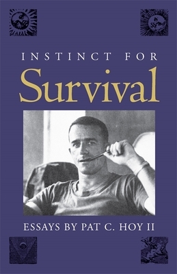 Instinct for Survival: Essays by Pat C. Hoy