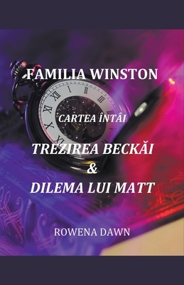 Familia Winston Cartea Întâi Trezirea Beckai & Dilema Lui Matt by Rowena Dawn