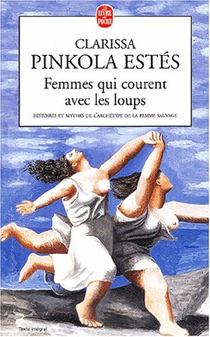 Femmes qui courent avec les loups by Clarissa Pinkola Estés