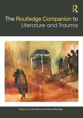 The Routledge Companion to Literature and Trauma by 
