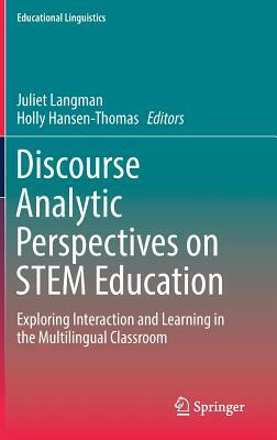 Discourse Analytic Perspectives on Stem Education: Exploring Interaction and Learning in the Multilingual Classroom by 