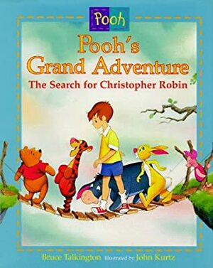 Pooh's Grand Adventure: The Search for Christopher Robin by Bruce Talkington, John Kurtz