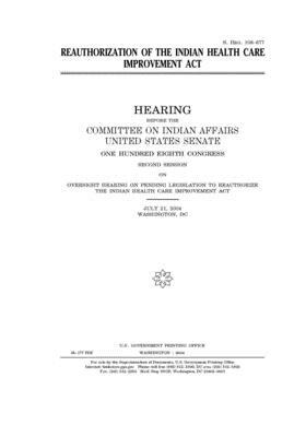 Reauthorization of the Indian Health Care Improvement Act by United States Congress, United States Senate, Committee On Indian Affairs (senate)