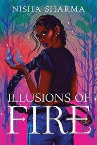 Illusions of Fire by Nisha Sharma