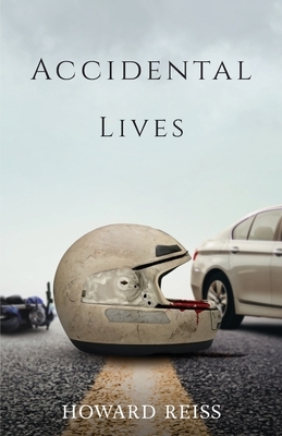 Accidental Lives by Howard Reiss