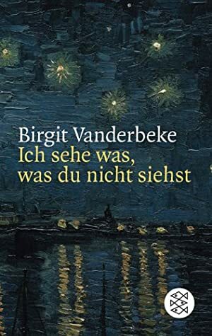 Ich sehe was, was du nicht siehst by Birgit Vanderbeke