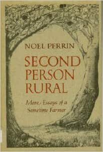 Second person rural: More essays of a sometime farmer by Noel Perrin