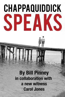 Chappaquiddick Speaks by Bill Pinney