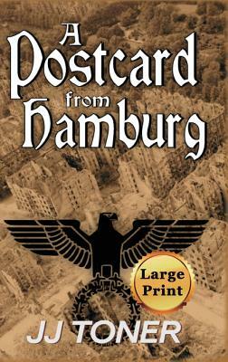 A Postcard from Hamburg: Large Print Hardback Edition by Jj Toner