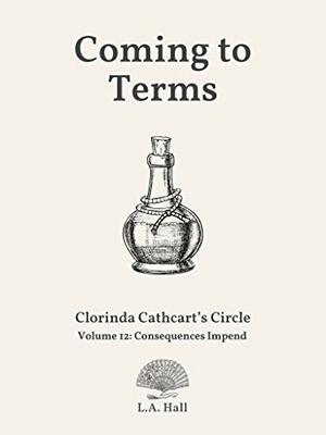 Coming to Terms: Consequences Impend by L.A. Hall