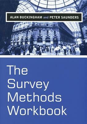 Survey Methods Workbook: From Design to Analysis by Alan Buckingham, Peter Saunders