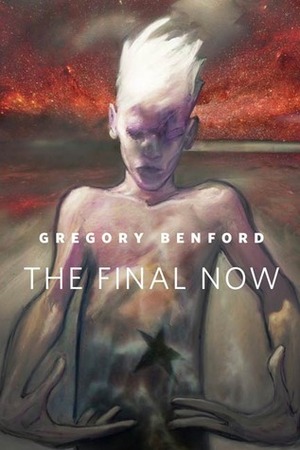 The Final Now by Gregory Benford