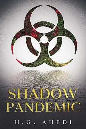 Shadow Pandemic by H.G. Ahedi