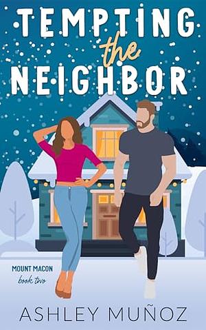 Tempting the Neighbor by Ashley Munoz