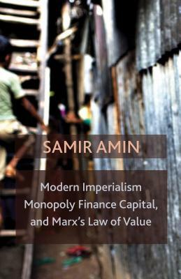 Modern Imperialism, Monopoly Finance Capital, and Marx's Law of Value: Monopoly Capital and Marx's Law of Value by Samir Amin