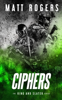 Ciphers: A King & Slater Thriller by Matt Rogers