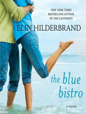 The Blue Bistro by Elin Hilderbrand