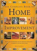 The Complete Book Of Home Improvement - Ideas And Techniques For Decorating You Home - A Complete Step-by-step Guide by Mike Lawrence