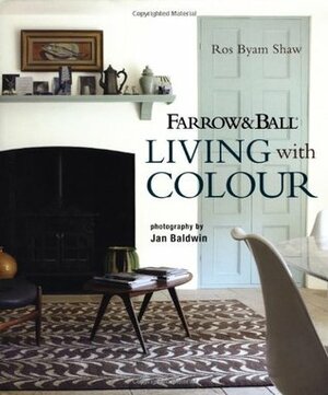 Farrow & Ball: Living with Colour by Ros Byam Shaw