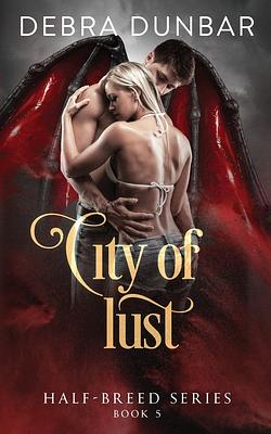 City of Lust by Debra Dunbar