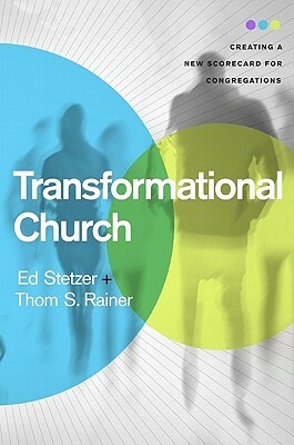 Transformational Church: Creating a New Scorecard for Congregations by Thom S. Rainer, Ed Stetzer