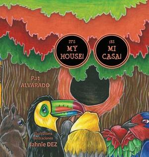 It's MY House! * ¡Es MI casa! by Pat Alvarado