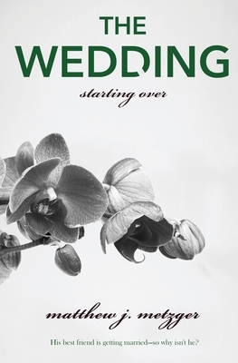 The Wedding by Matthew J. Metzger