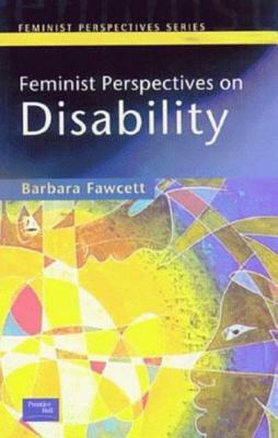Feminist Perspectives on Disability by Barbara Fawcett