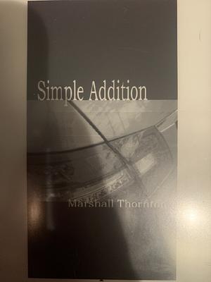 Simple Addition by Marshall Thornton