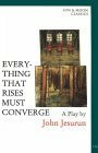 Everything That Rises Must Converge by John Jesurun