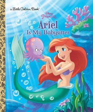 Ariel Is My Babysitter by The Walt Disney Company, Andrea Posner-Sanchez