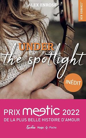 Under the Spotlight - Prix Meetic 2022 de la plus belle histoire d'amour by Alex Enrose, Alex Enrose