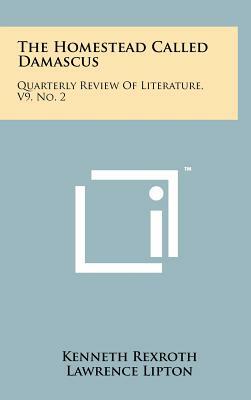The Homestead Called Damascus: Quarterly Review of Literature, V9, No. 2 by Kenneth Rexroth